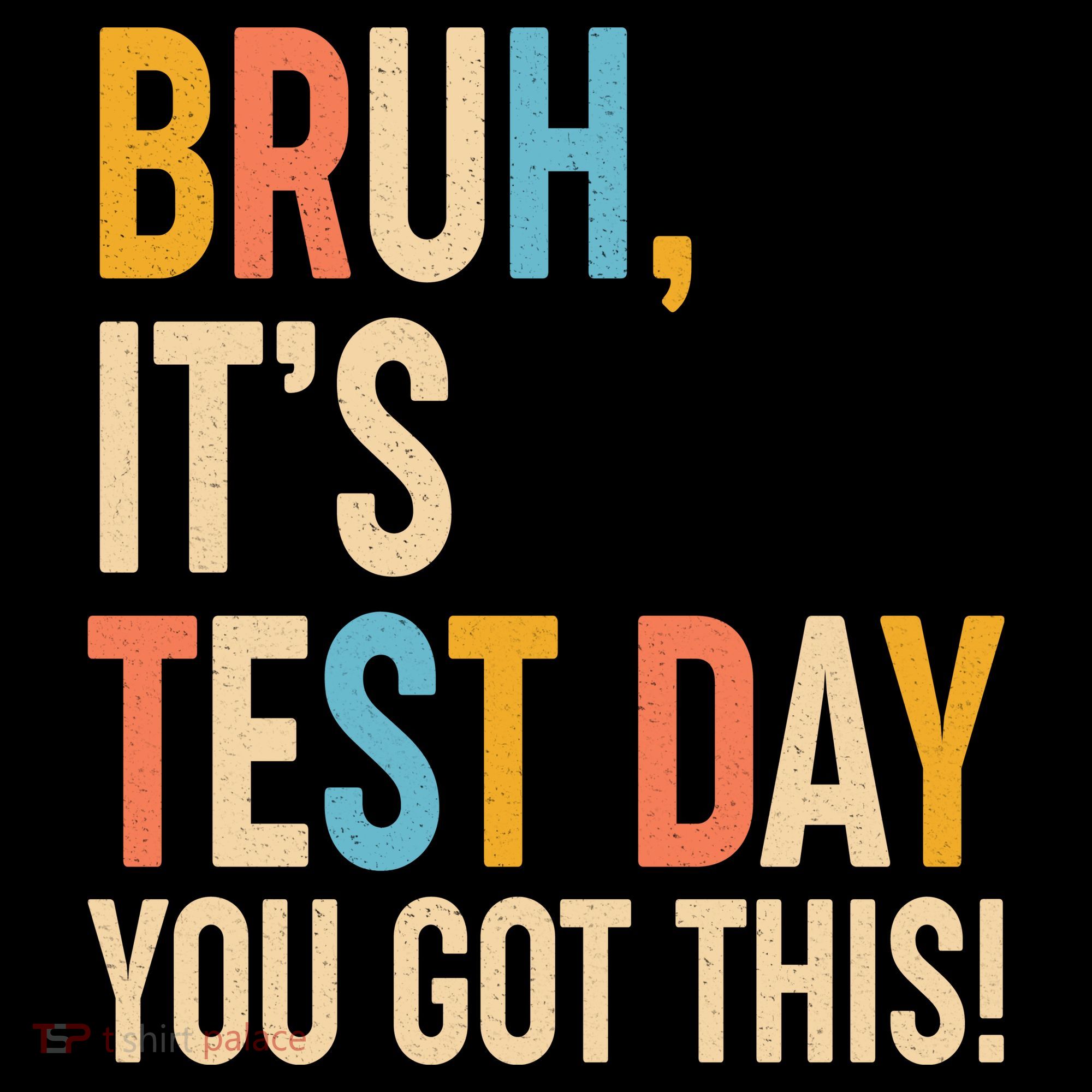 Funny Bruh ItS Test Day You Got This Tank Top