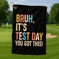 Funny Bruh ItS Test Day You Got This Golf Towel thumb 1