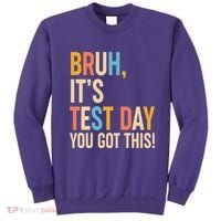 Funny Bruh ItS Test Day You Got This Sweatshirt thumb 0