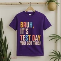 Funny Bruh ItS Test Day You Got This T-Shirt thumb 2