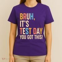 Funny Bruh ItS Test Day You Got This T-Shirt thumb 4