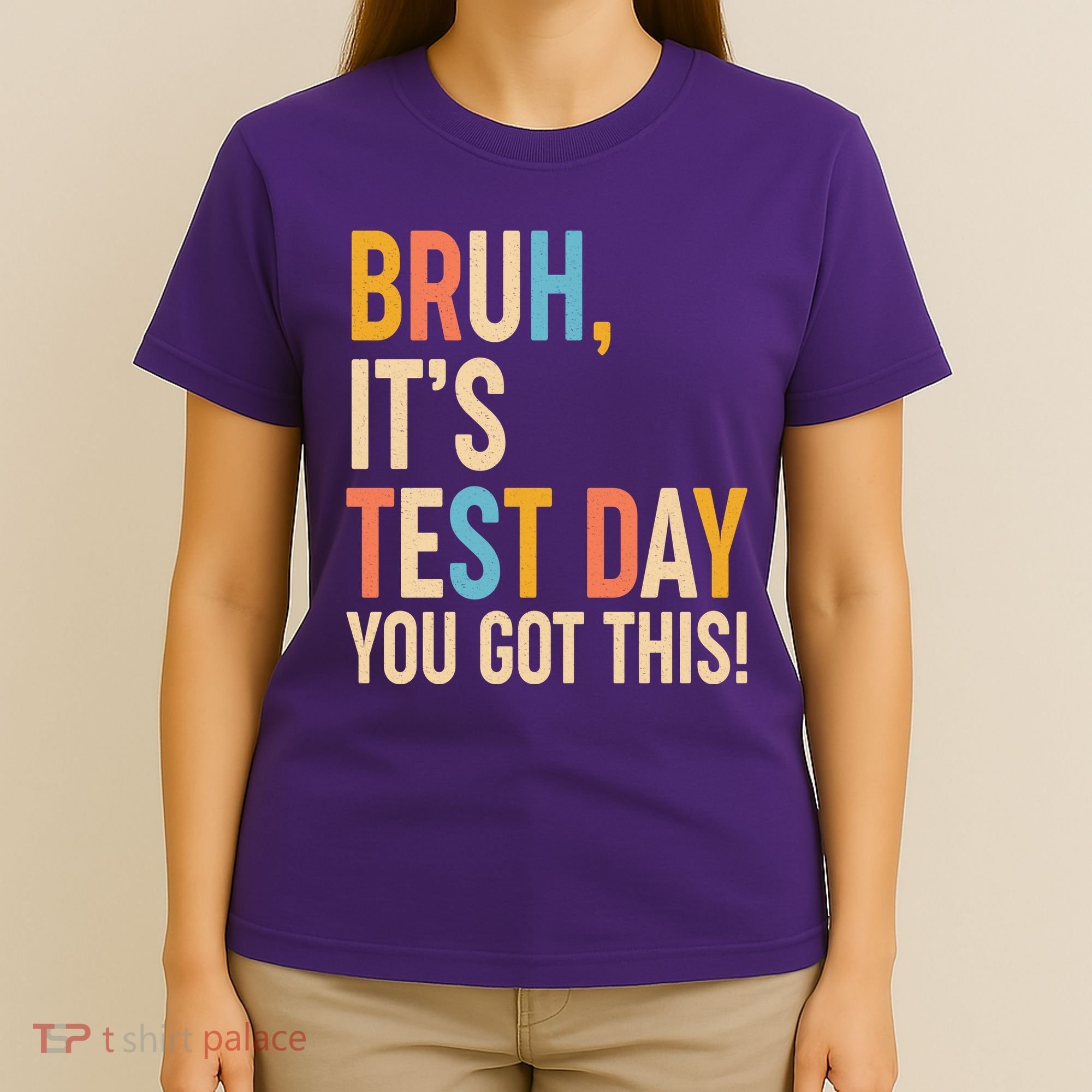 Funny Bruh ItS Test Day You Got This T-Shirt