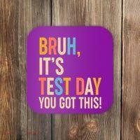 Funny Bruh ItS Test Day You Got This Coaster thumb 0