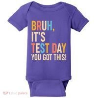 Funny Bruh ItS Test Day You Got This Baby Bodysuit thumb 0