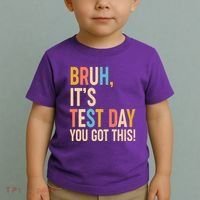 Funny Bruh ItS Test Day You Got This Toddler T-Shirt thumb 2