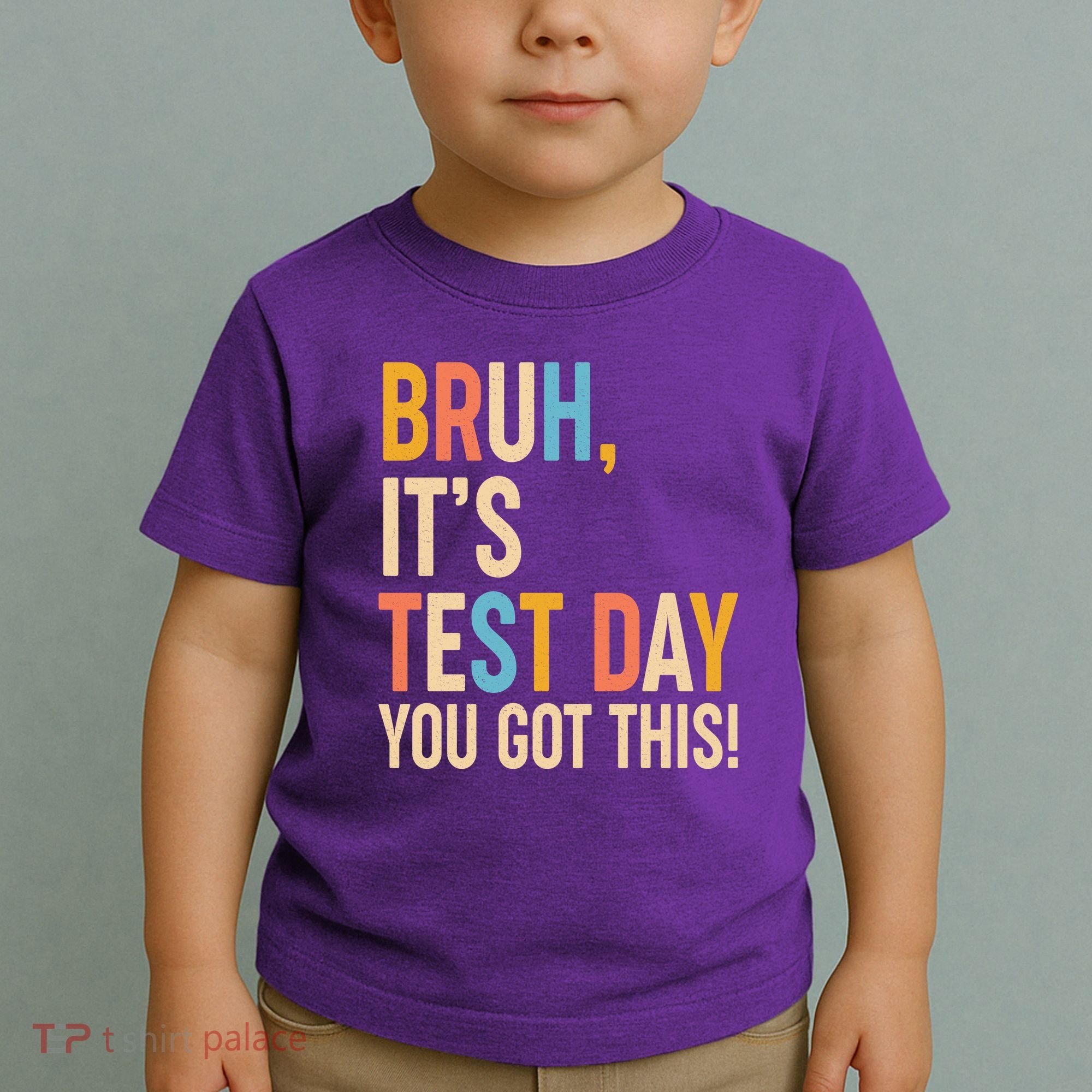 Funny Bruh ItS Test Day You Got This Toddler T-Shirt