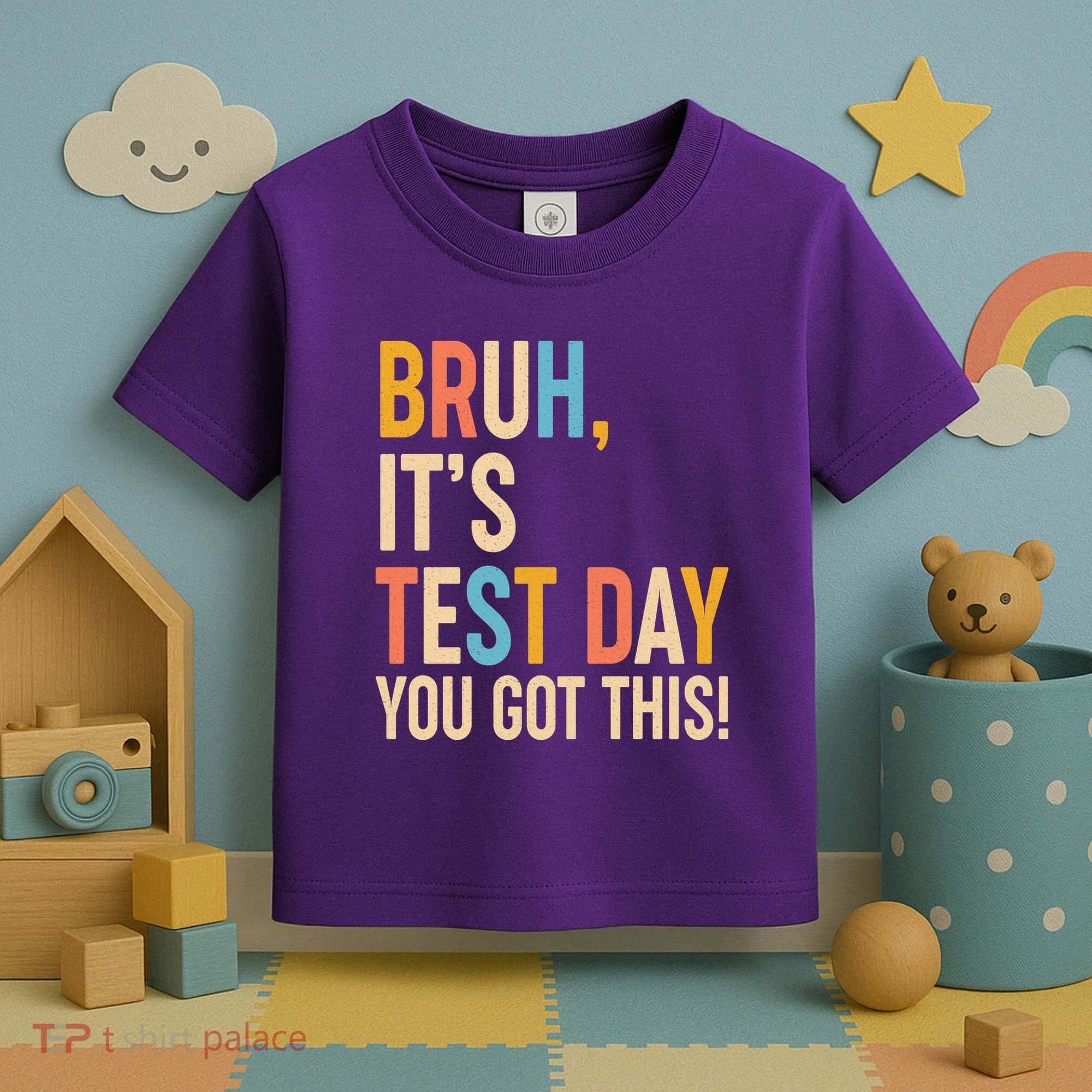 Funny Bruh ItS Test Day You Got This Toddler T-Shirt