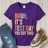 Funny Bruh ItS Test Day You Got This Women's T-Shirt thumb 3