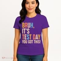 Funny Bruh ItS Test Day You Got This Women's T-Shirt thumb 4
