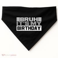 Funny Bruh Its My Birthday USA-Made Doggie Bandana thumb 0