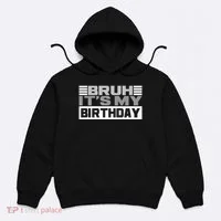 Funny Bruh Its My Birthday Hoodie thumb 0