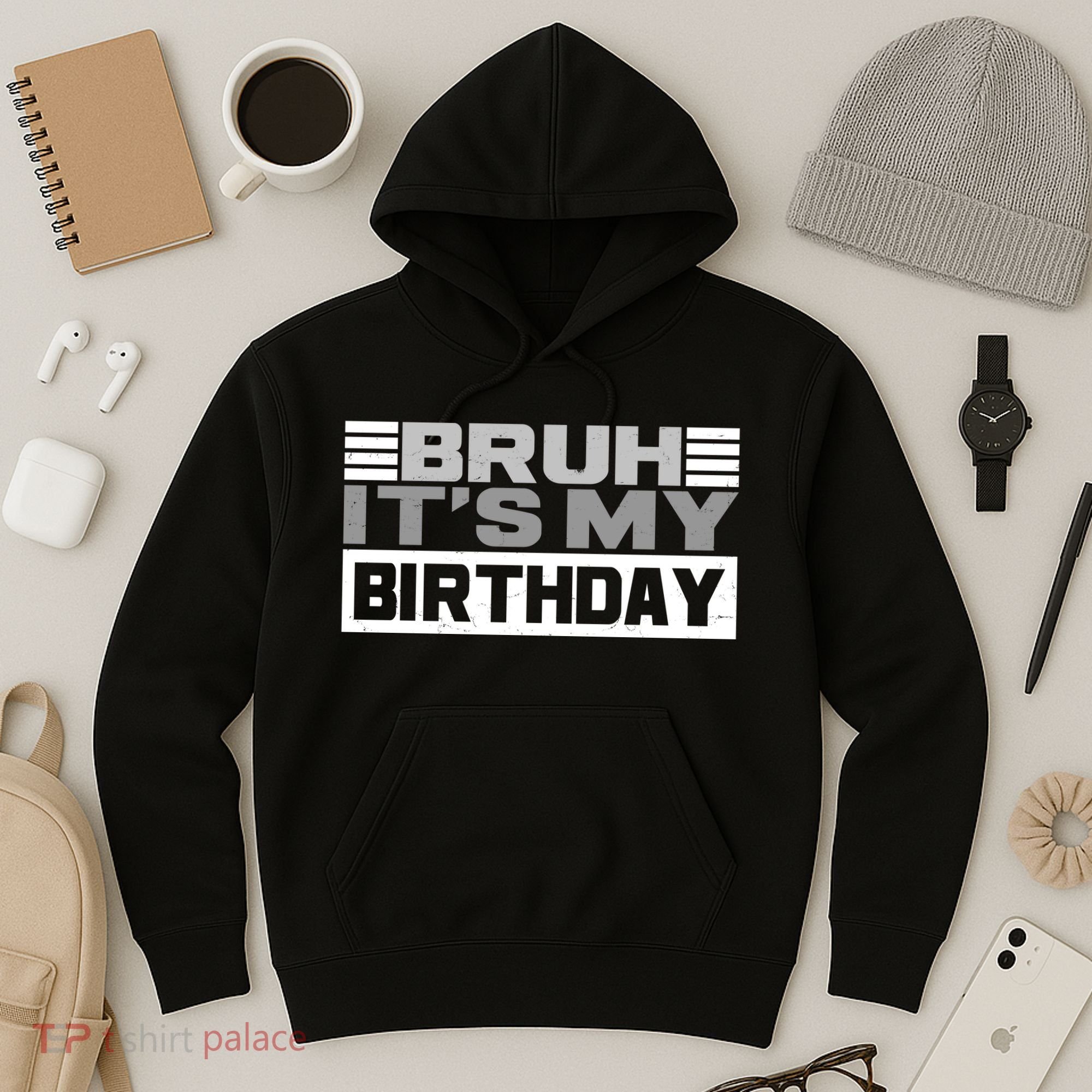 Funny Bruh Its My Birthday Hoodie