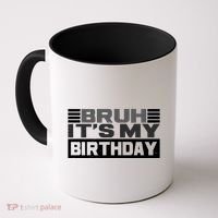 Funny Bruh Its My Birthday Coffee Mug thumb 0