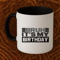 Funny Bruh Its My Birthday Coffee Mug thumb 2