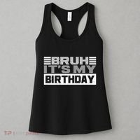 Funny Bruh Its My Birthday Women's Tank Top thumb 3