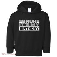 Funny Bruh Its My Birthday Toddler Hoodie thumb 0