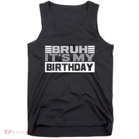 Funny Bruh Its My Birthday Tank Top thumb 0