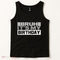 Funny Bruh Its My Birthday Tank Top thumb 2