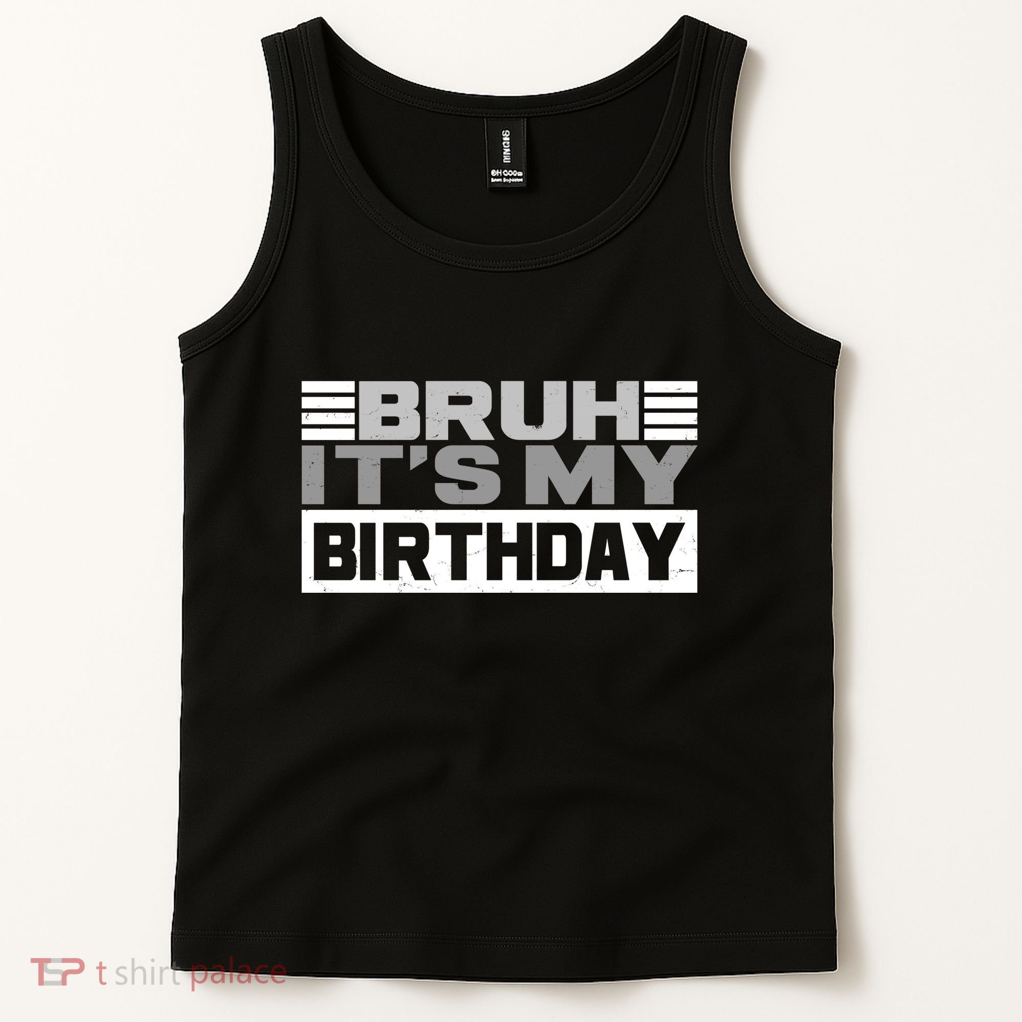 Funny Bruh Its My Birthday Tank Top