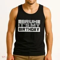 Funny Bruh Its My Birthday Tank Top thumb 3