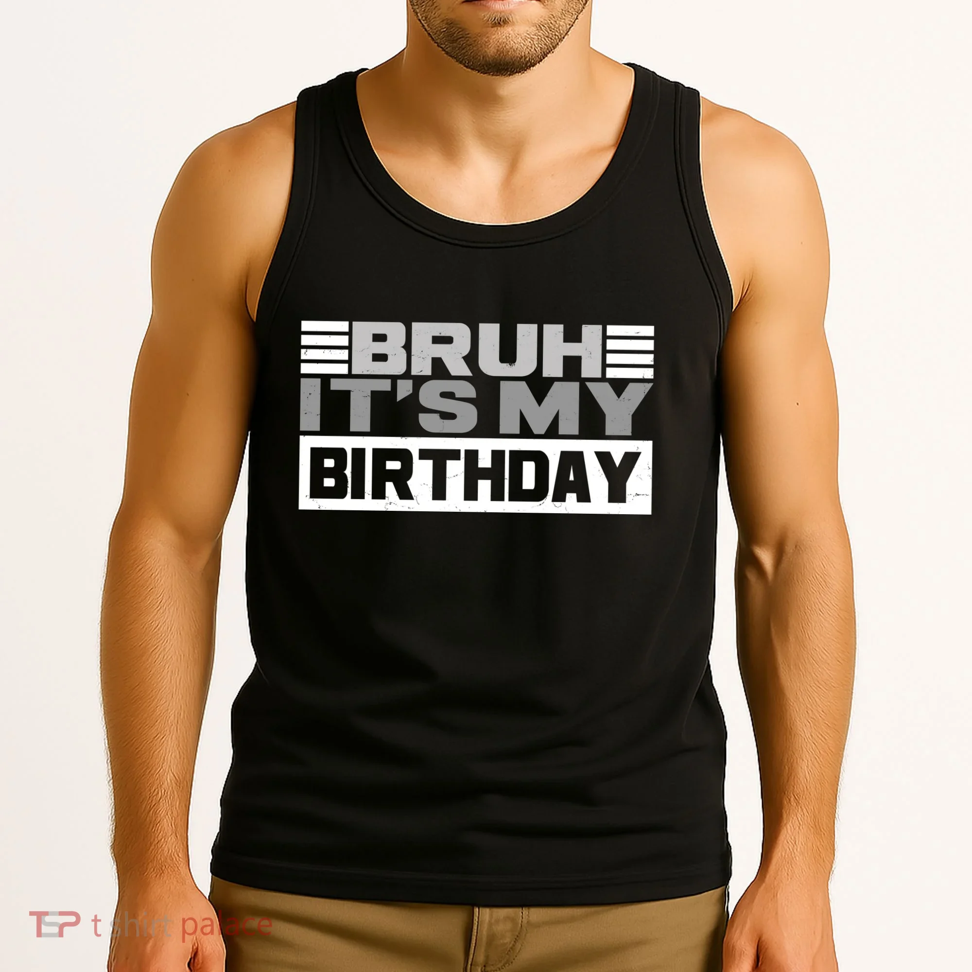 Funny Bruh Its My Birthday Tank Top