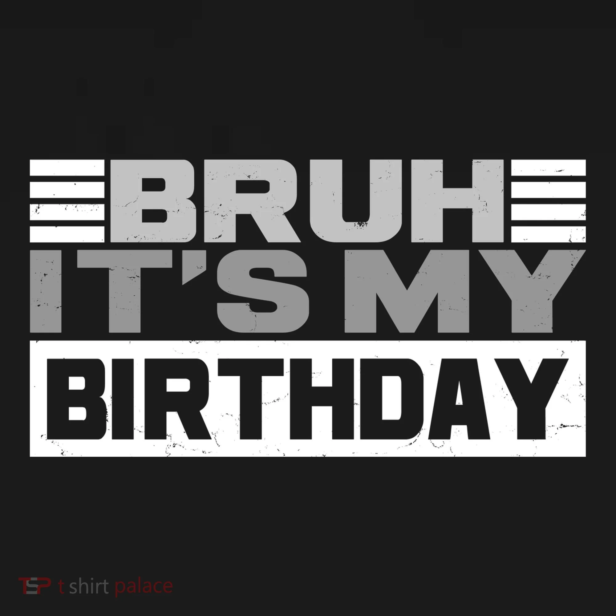 Funny Bruh Its My Birthday Tank Top