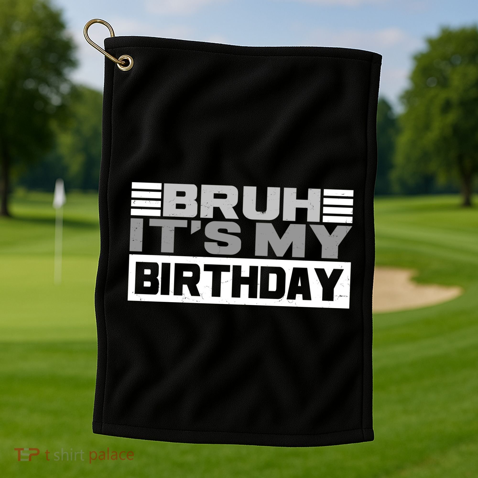 Funny Bruh Its My Birthday Golf Towel