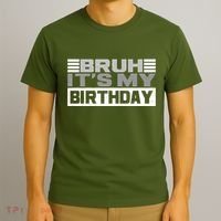 Funny Bruh Its My Birthday T-Shirt thumb 3