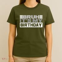 Funny Bruh Its My Birthday T-Shirt thumb 4