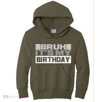 Funny Bruh Its My Birthday Kids Hoodie thumb 0