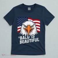 Funny Bald Is Beautiful Independence Day 4th July Eagle Gift T-Shirt thumb 5