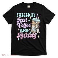 Fueled By Iced Coffee And Anxiety Mental Health Awareness T-Shirt thumb 0