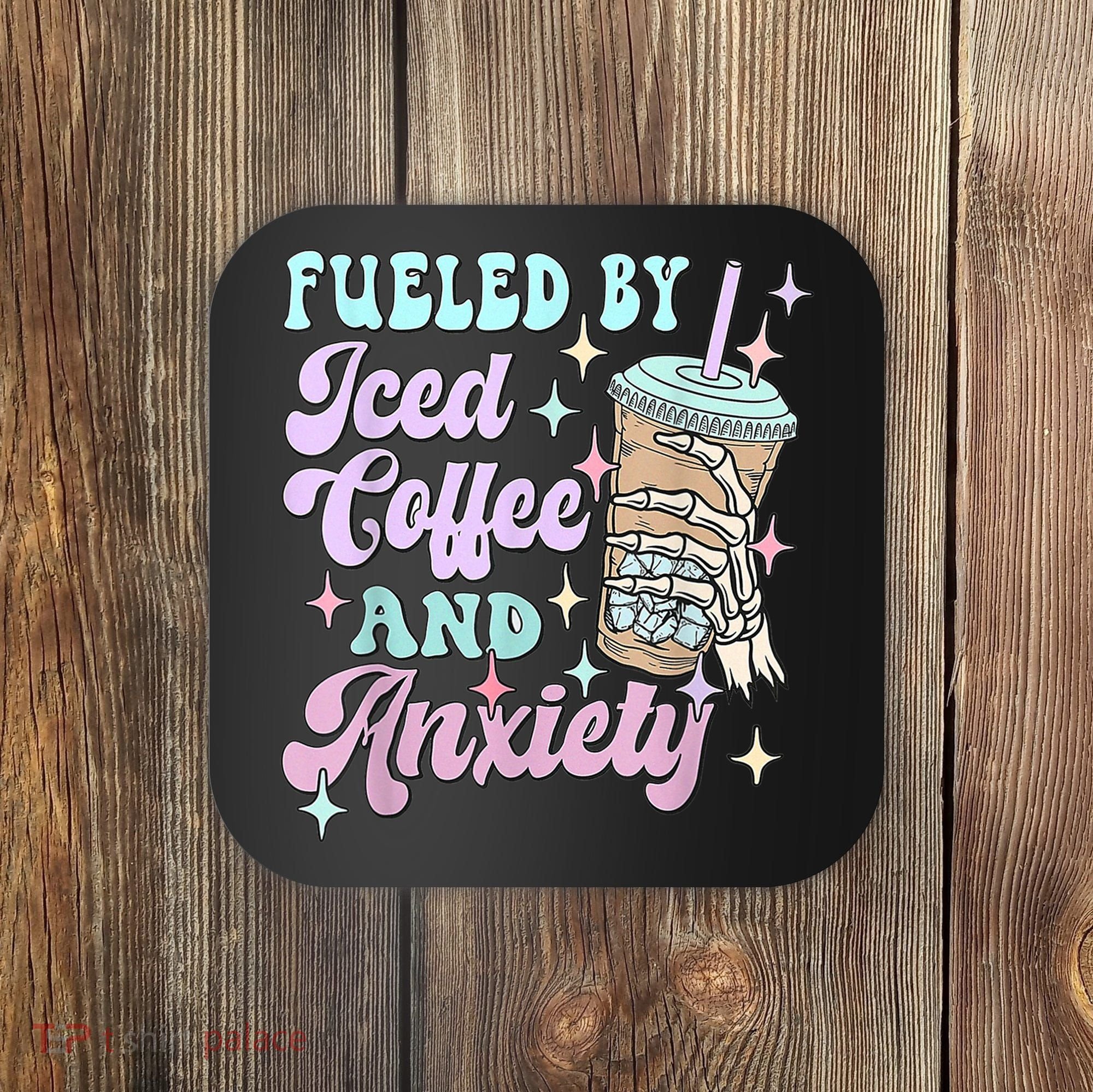 Fueled By Iced Coffee And Anxiety Mental Health Awareness Coaster
