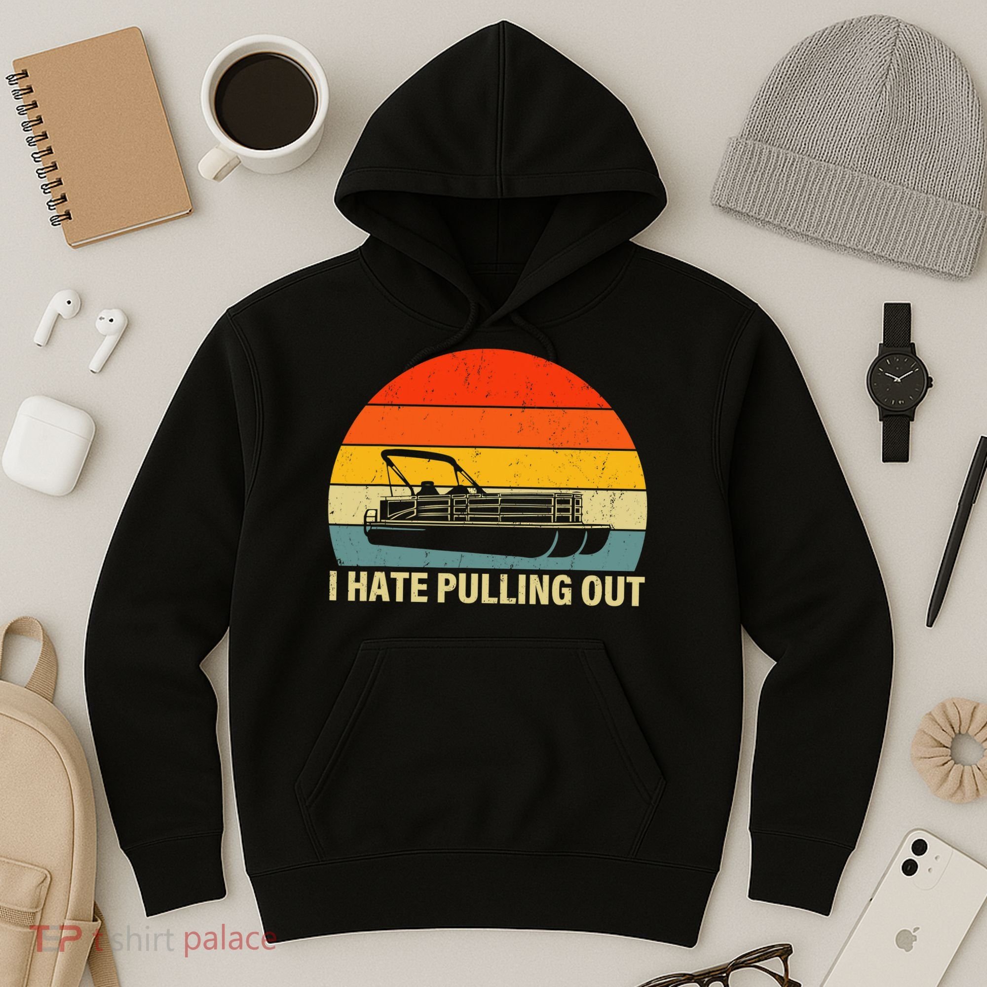 Funny Boating I Hate Pulling Out Pontoon Boat Captain Hoodie