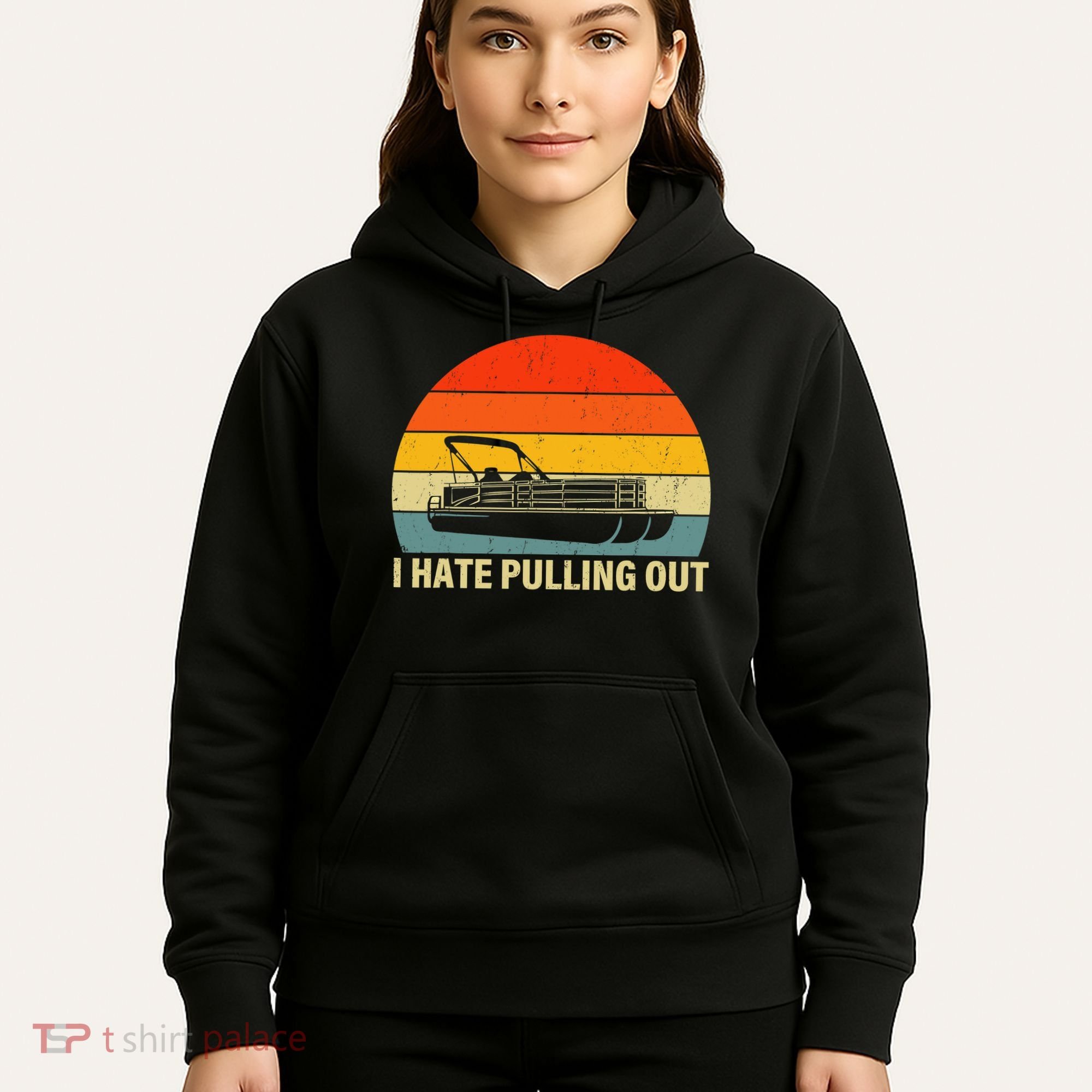Funny Boating I Hate Pulling Out Pontoon Boat Captain Hoodie