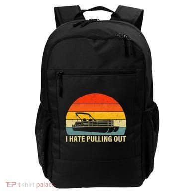 Funny Boating I Hate Pulling Out Pontoon Boat Captain Backpack