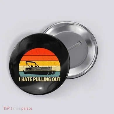 Funny Boating I Hate Pulling Out Pontoon Boat Captain Button