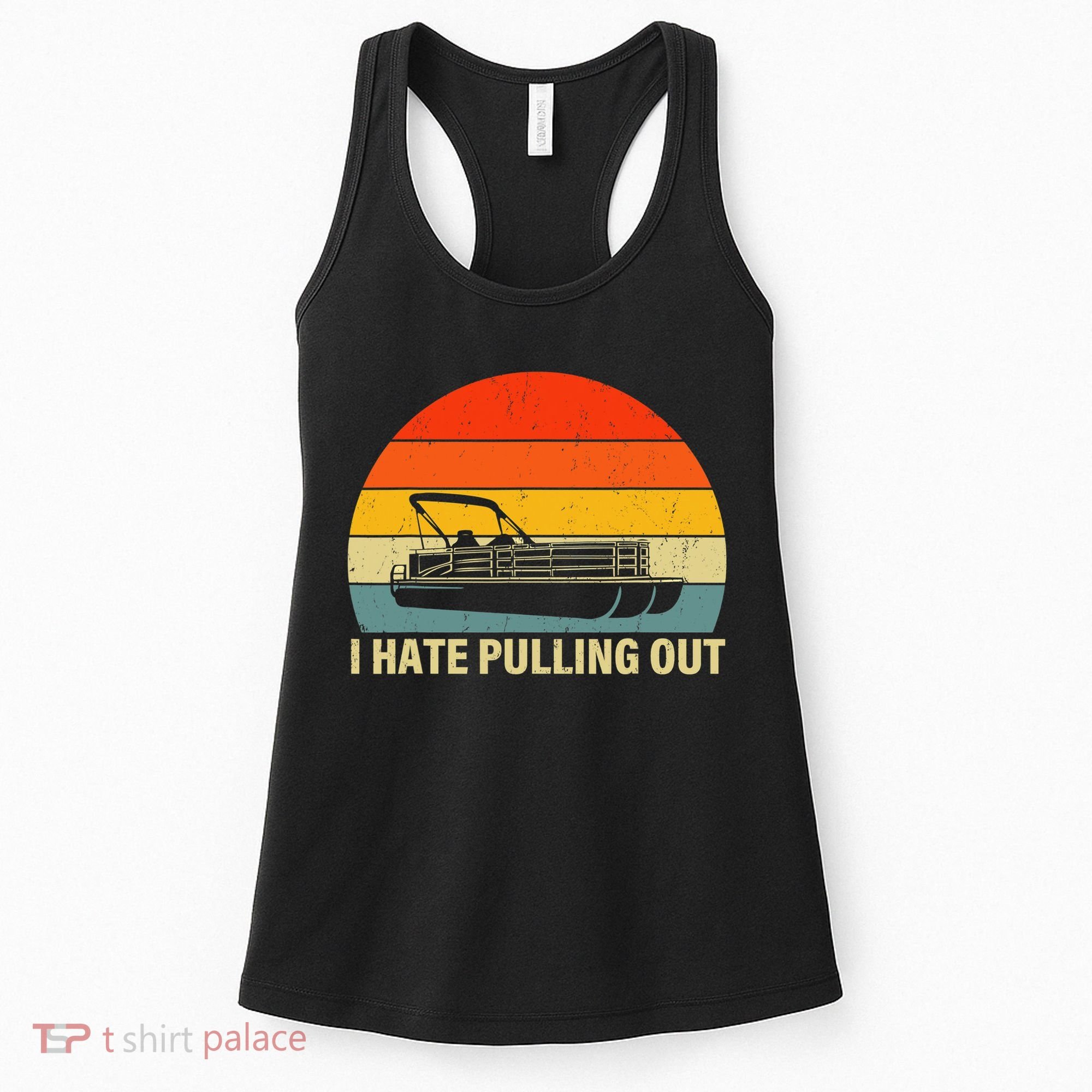Funny Boating I Hate Pulling Out Pontoon Boat Captain Women's Tank Top