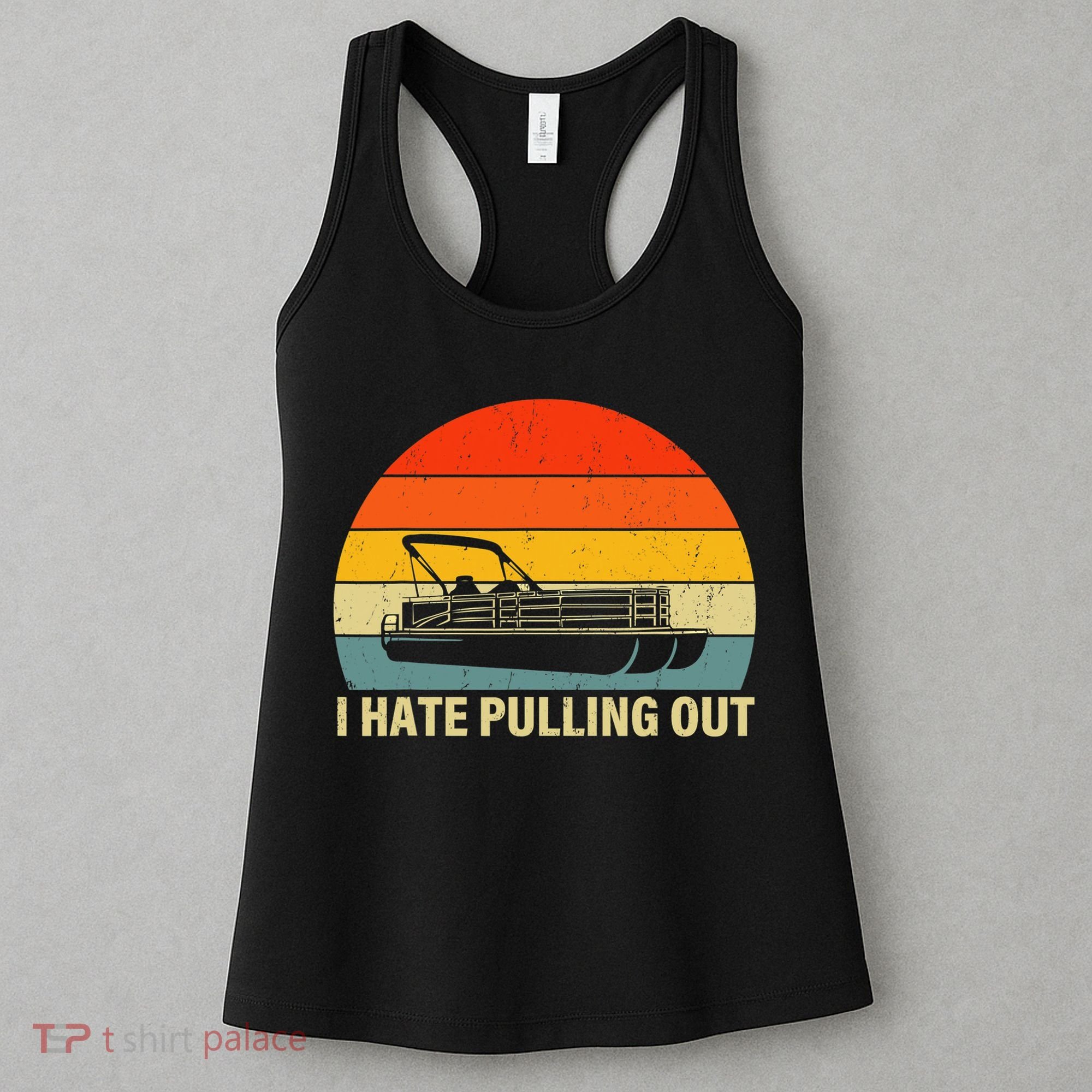 Funny Boating I Hate Pulling Out Pontoon Boat Captain Women's Tank Top