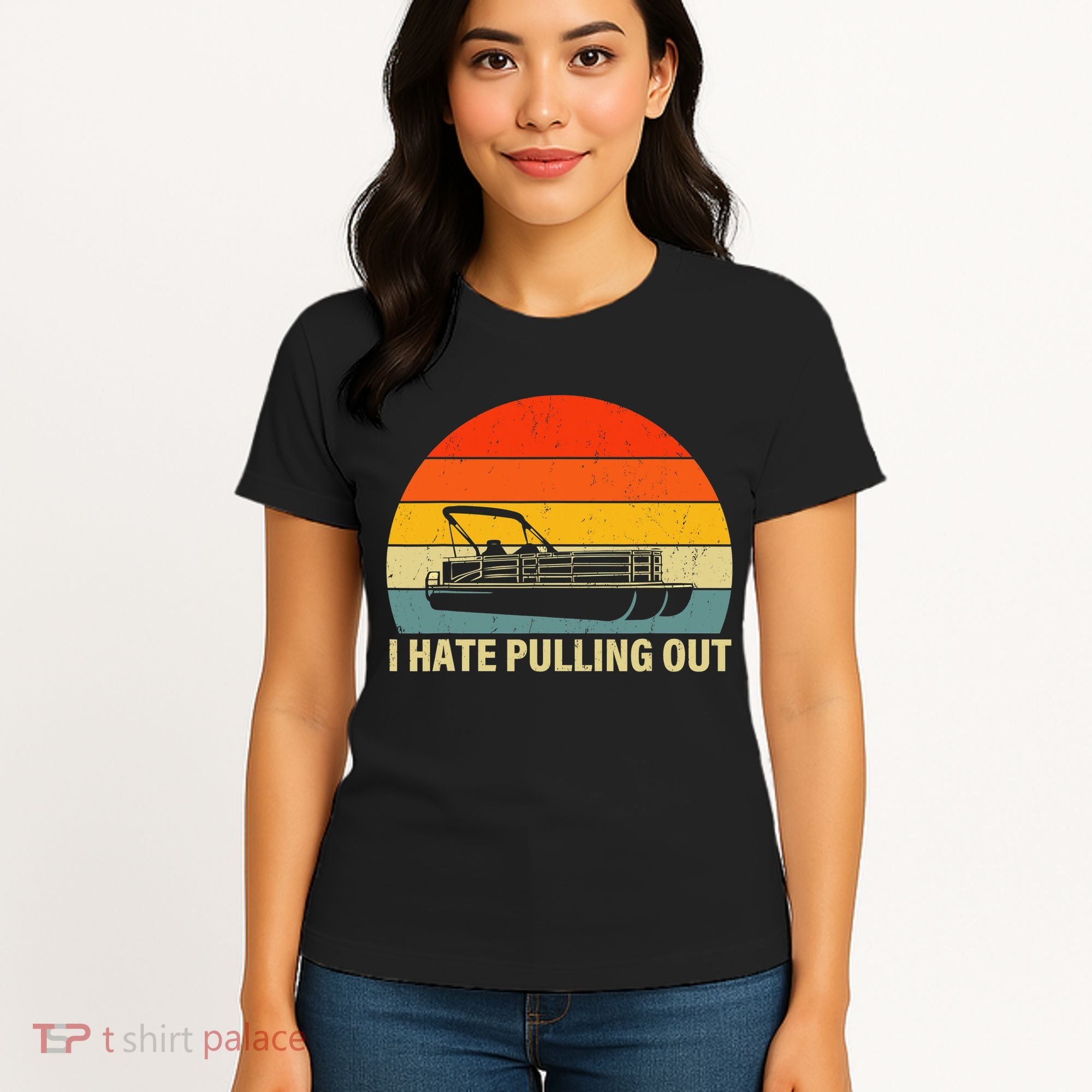 Funny Boating I Hate Pulling Out Pontoon Boat Captain Women's T-Shirt