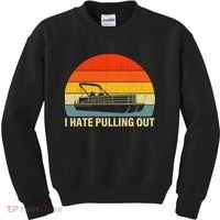 Funny Boating I Hate Pulling Out Pontoon Boat Captain Kids Sweatshirt thumb 0
