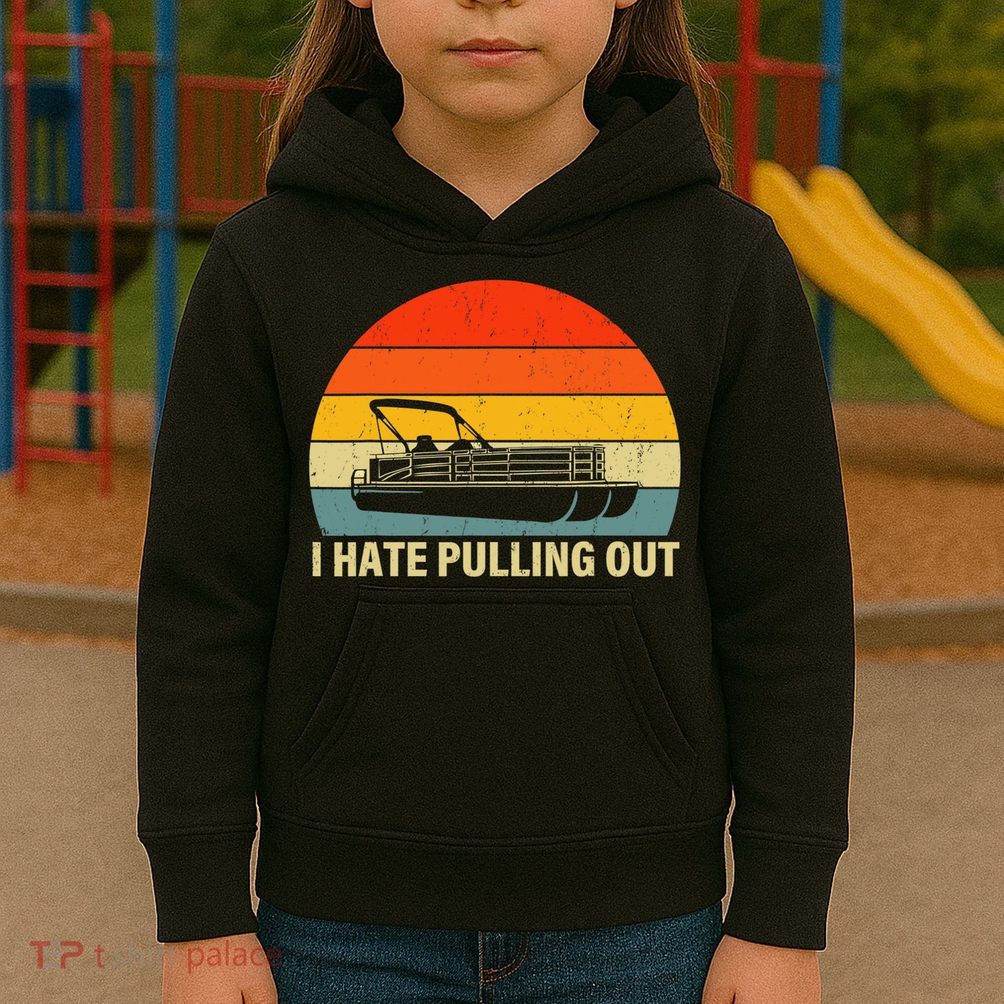 Funny Boating I Hate Pulling Out Pontoon Boat Captain Kids Hoodie