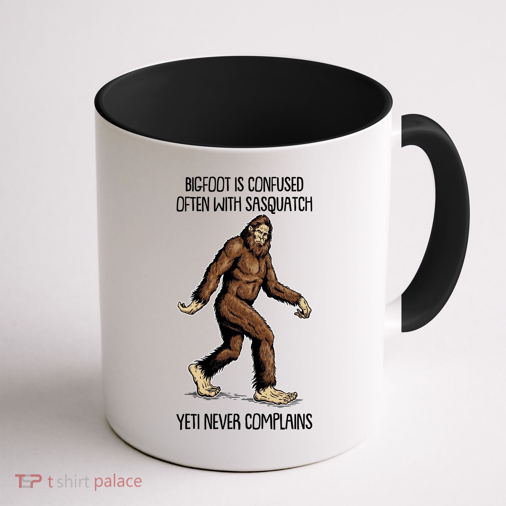 Funny Bigfoot Is Confused Often With Sasquatch Yeti Never Complains Coffee Mug