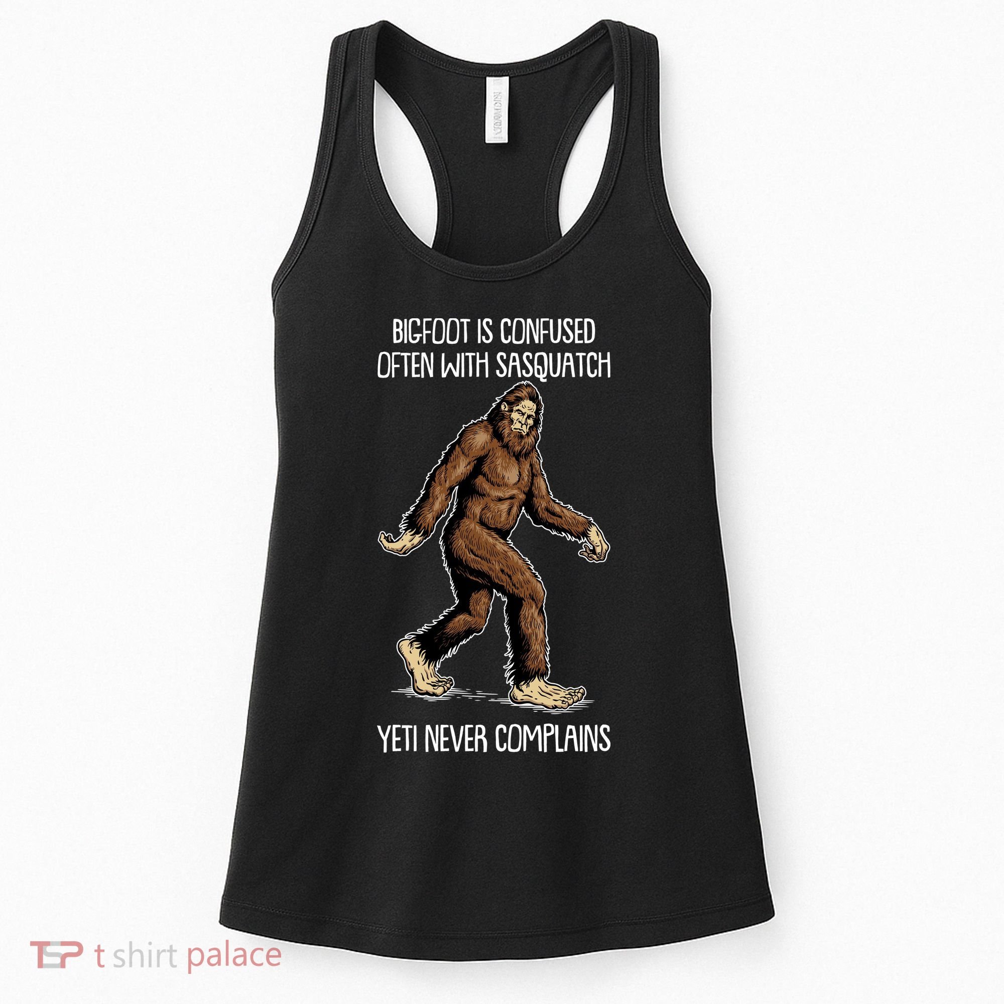 Funny Bigfoot Is Confused Often With Sasquatch Yeti Never Complains Women's Tank Top