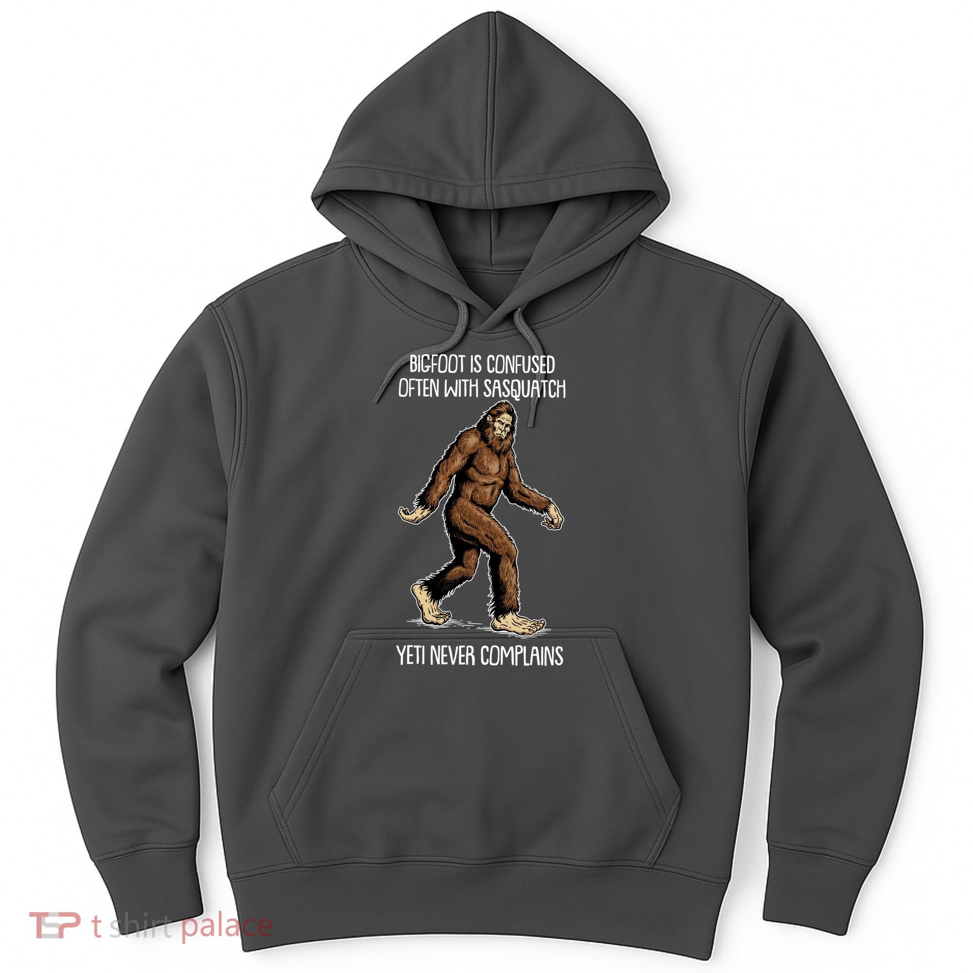 Funny Bigfoot Is Confused Often With Sasquatch Yeti Never Complains Hoodie