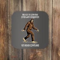 Funny Bigfoot Is Confused Often With Sasquatch Yeti Never Complains Coaster thumb 0