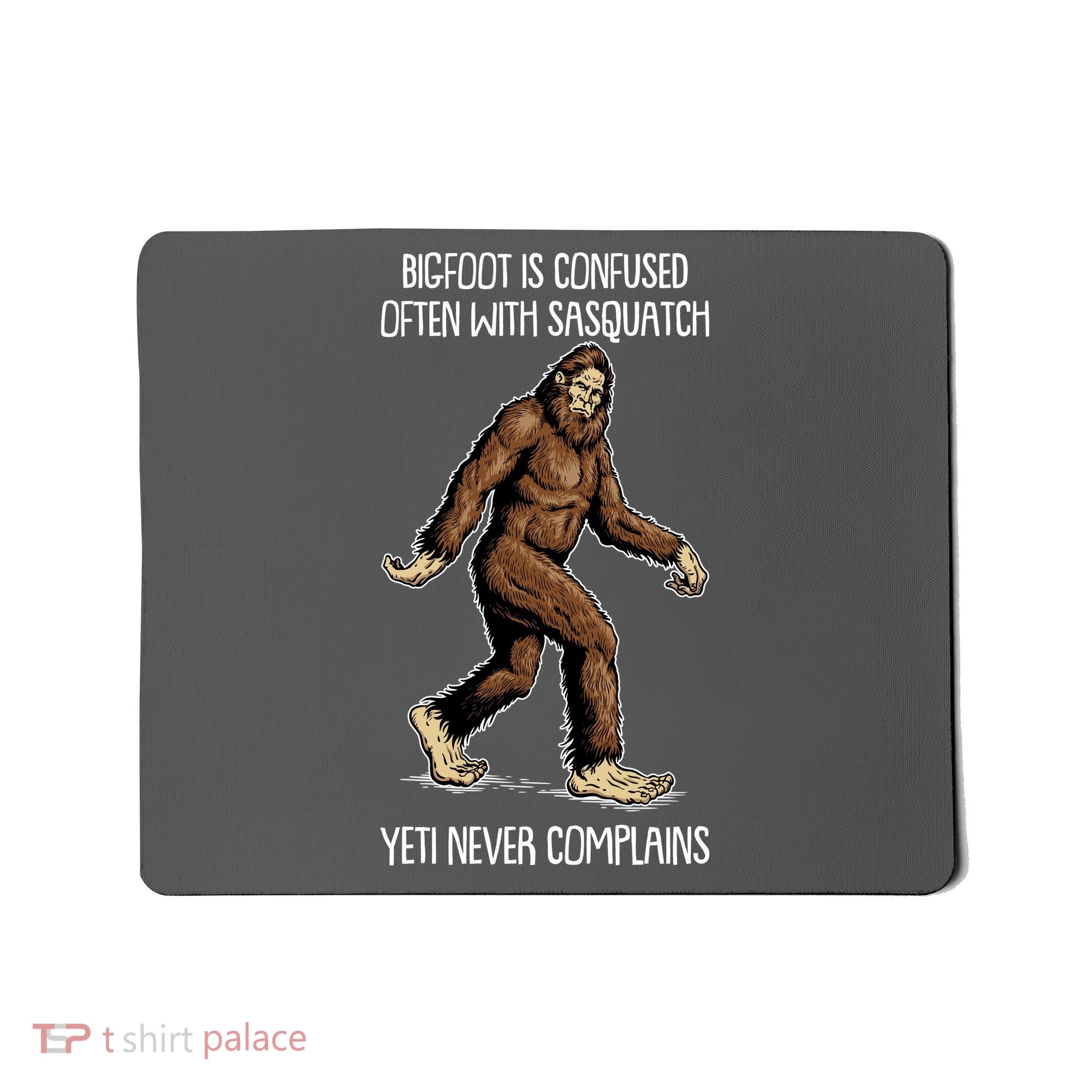 Funny Bigfoot Is Confused Often With Sasquatch Yeti Never Complains Mousepad