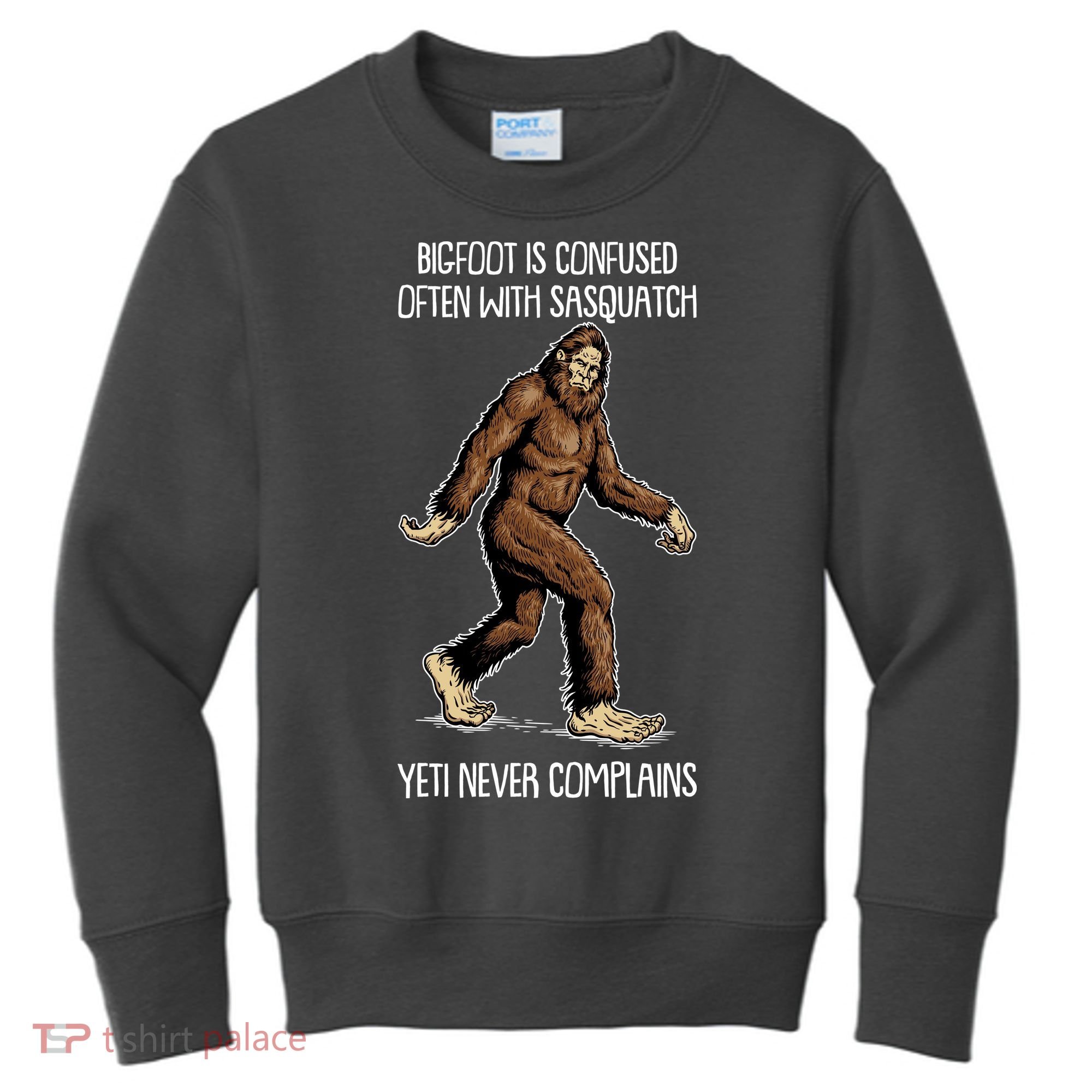 Funny Bigfoot Is Confused Often With Sasquatch Yeti Never Complains Kids Sweatshirt