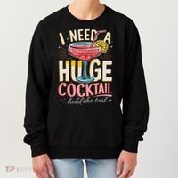 Funny Bar I Need A Huge Cocktail Drink Party  Women's Sweatshirt thumb 0