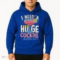 Funny Bar I Need A Huge Cocktail Drink Party  Hoodie thumb 2